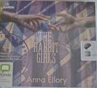 The Rabbit Girls written by Anna Ellory performed by Gemma Arterton and Simon Callow on Audio CD (Unabridged)